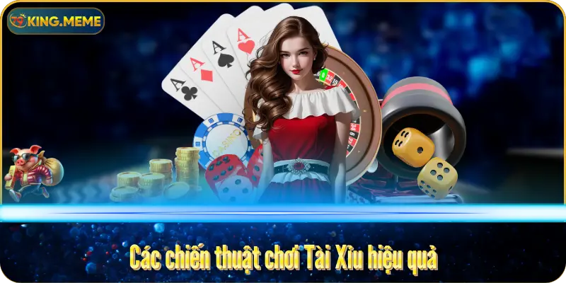 Các chiến thuật chơi Tài Xỉu hiệu quả